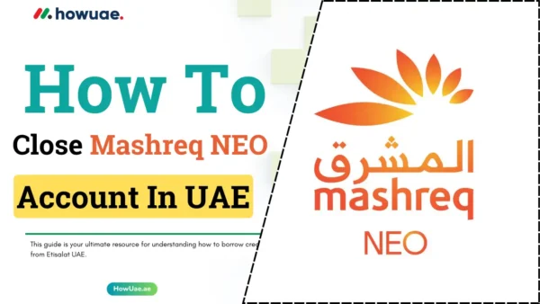 How to Close Mashreq Neo Account UAE (Updated 2026) 1 How to Close Mashreq Neo Account UAE